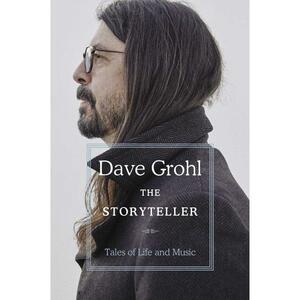 The Storyteller: Tales of Life and Music by Dave Grohl