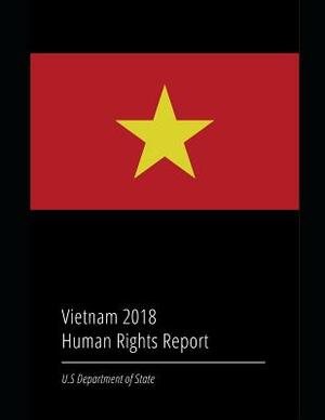 Vietnam 2018 Human Rights Report by U. S. Department of State