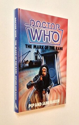 Doctor Who: The Mark Of The Rani by Jane Baker, Pip Baker