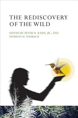 The Rediscovery of the Wild by Peter H. Kahn Jr.