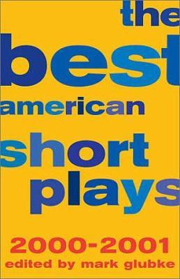 The Best American Short Plays 2000-2001 by Glenn Young