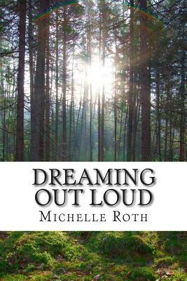 Dreaming Out Loud by Michelle Roth