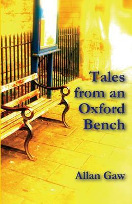 Tales from an Oxford Bench by Allan Gaw