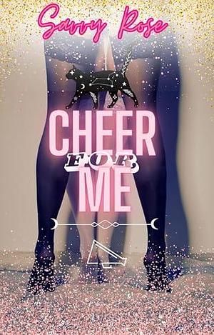 Cheer for Me by Savvy Rose, Savvy Rose