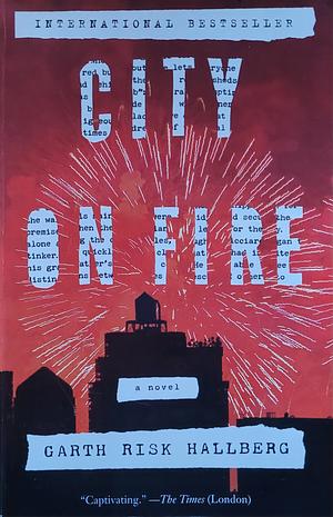 City On Fire by Garth Risk Hallberg