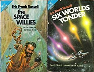 The Space Willies / Six Worlds Yonder by Eric Frank Russell