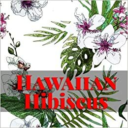 Hawaiian Hibiscus Coloring Book by Dorothy Pfaff