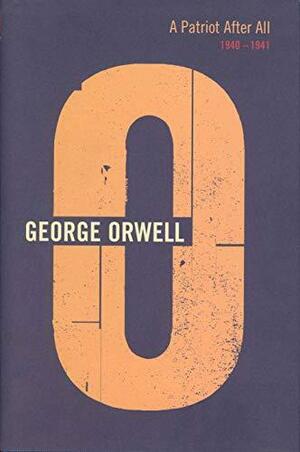 A Patriot After All, 1940-1941 by George Orwell, Peter Davison