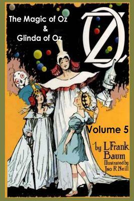 Oz Books by L. Frank Baum, Volume 5: The Magic of Oz & Glinda of Oz by L. Frank Baum