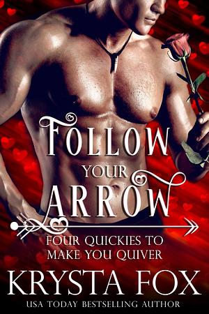 Follow Your Arrow by Krysta Fox, Krysta Fox