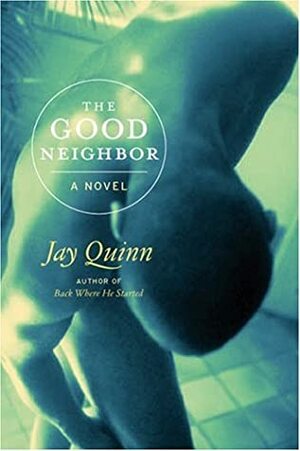 The Good Neighbor:A Novel by Jay Quinn