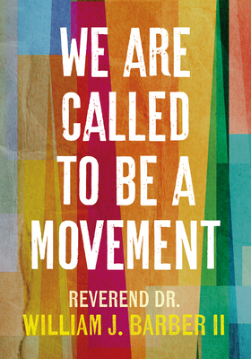 We Are Called to Be a Movement by William J. Barber