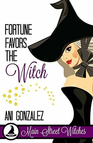 Fortune Favors The Witch by Ani Gonzalez