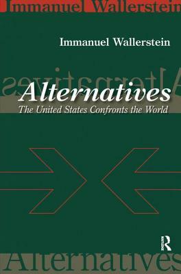 Alternatives: The United States Confronts the World by Immanuel Wallerstein