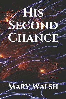 His Second Chance by Mary Walsh