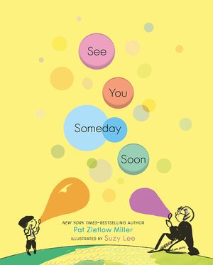 See You Someday Soon by Pat Zietlow Miller, Suzy Lee