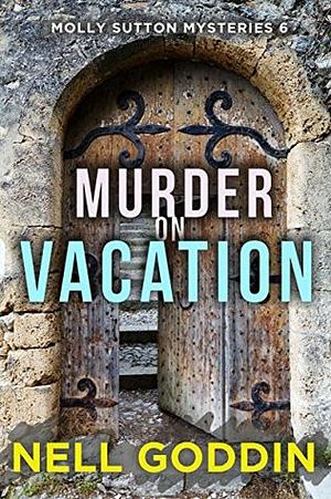 Murder on Vacation by Nell Goddin