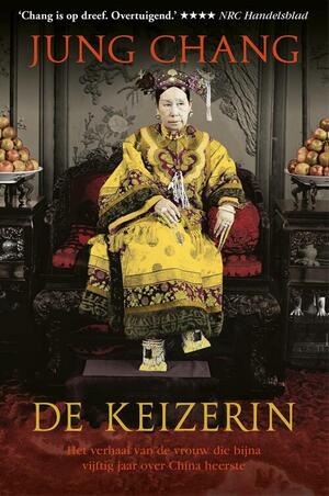 De keizerin: het verhaal van de vrouwn die bijna vijftig jaar over China heerste by Jung Chang