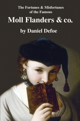 The Fortunes and Misfortunes of the Famous Moll Flanders & Co. by Daniel Defoe