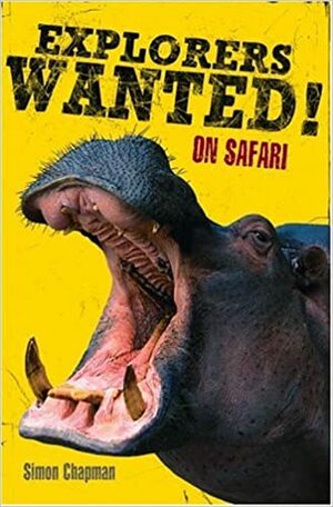 Explorers Wanted!: On Safari by Simon Chapman