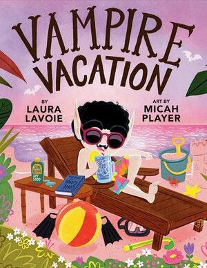 Vampire Vacation by Micah Player, Laura Lavoie