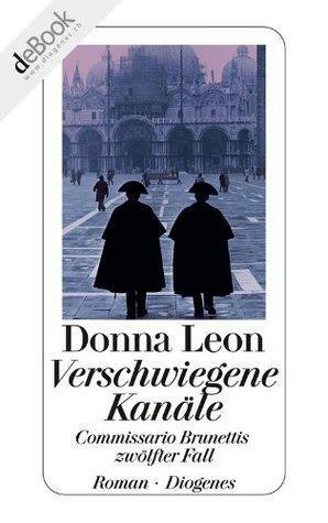 Verschwiegene Kanäle: Commissario Brunettis zwölfter Fall by Christa E. Seibicke, Donna Leon