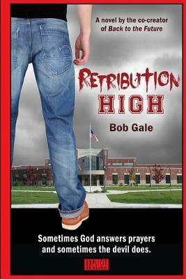 Retribution High - Explicit Version: A Short, Violent Novel About Bullying, Revenge, and the Hell Known as HIgh School by Bob Gale