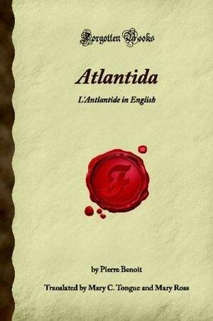 Atlantida: L'Antlantide in English by Pierre Benoît