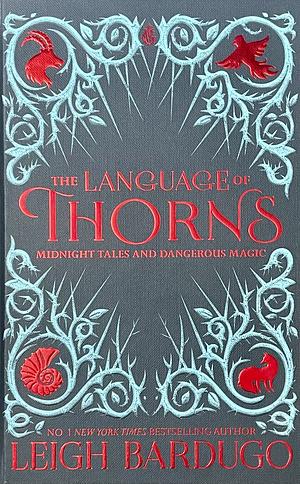 The Language of Thorns: Midnight Tales and Dangerous Magic by Leigh Bardugo