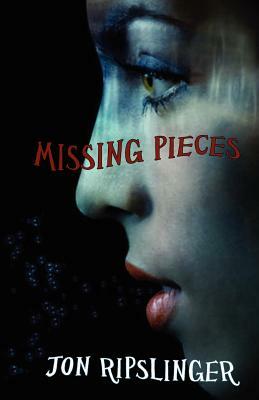 Missing Pieces by Jon Ripslinger