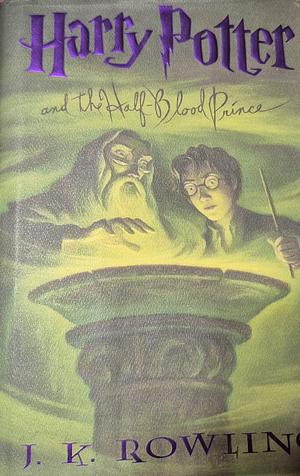 Harry Potter and the Half-Blood Prince by J.K. Rowling