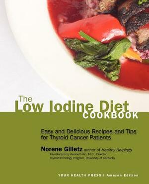 The Low Iodine Diet Cookbook: Easy and Delicious Recipes and Tips for Thyroid Cancer Patients by Norene Gilletz