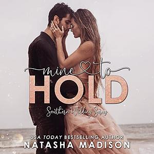 Mine To Hold by Natasha Madison