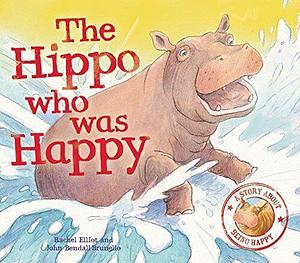 Hippo Who Was Happy by Rachel Elliott