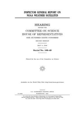 Inspector General report on NOAA weather satellites by Committee on Science (house), United States Congress, United States House of Representatives