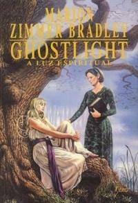 Ghostlight - A Luz Espiritual by Marion Zimmer Bradley