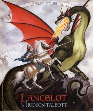 Tales of King Arthur: Lancelot by Peter Glassman, Hudson Talbott