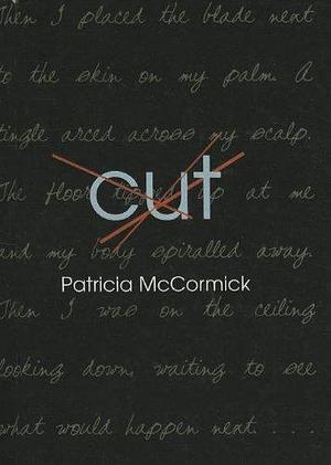 Cut by Patricia McCormick by Patricia McCormick, Patricia McCormick