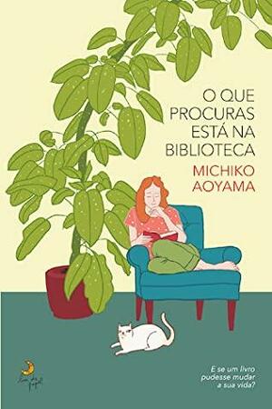 O que procuras está na biblioteca by Michiko Aoyama