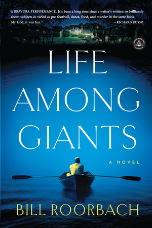 Life Among Giants: A Novel by Bill Roorbach