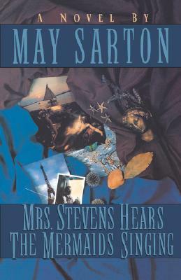 Mrs. Stevens Hears the Mermaids Singing by May Sarton