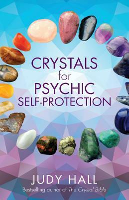 Crystals for Psychic Self-Protection by Judy Hall