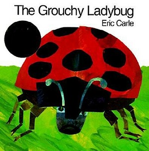 Grouchy Ladybug by Eric Carle