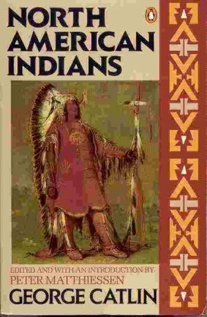 North American Indians by George Catlin