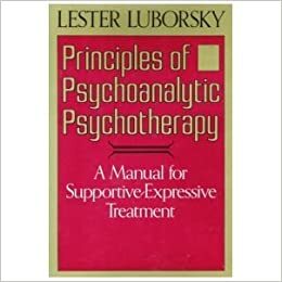 Principles Of Psychoanalytic Psychotherapy: A Manual For Supportive-expressive Treatment by Lester Luborsky