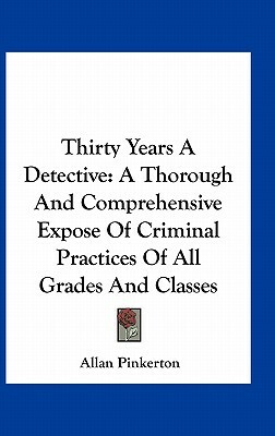 Thirty Years a Detective by Allan Pinkerton