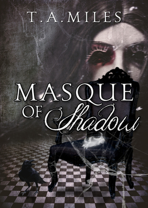 Masque of Shadow by T.A. Miles