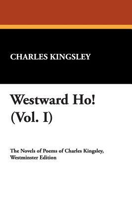Westward Ho! (Vol. I) by Charles Kingsley