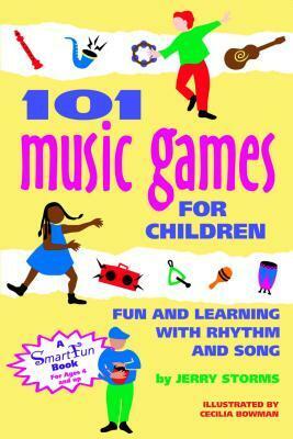 101 Music Games for Children: Fun and Learning with Rhythm and Song by Storms &amp; Hurd, Cecilia Bowman