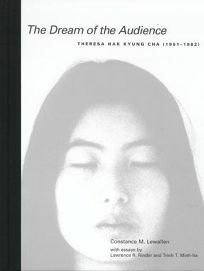 The Dream of the Audience: Theresa Hak Kyung Cha by Constance Lewallen, Theresa Hak Kyung Cha